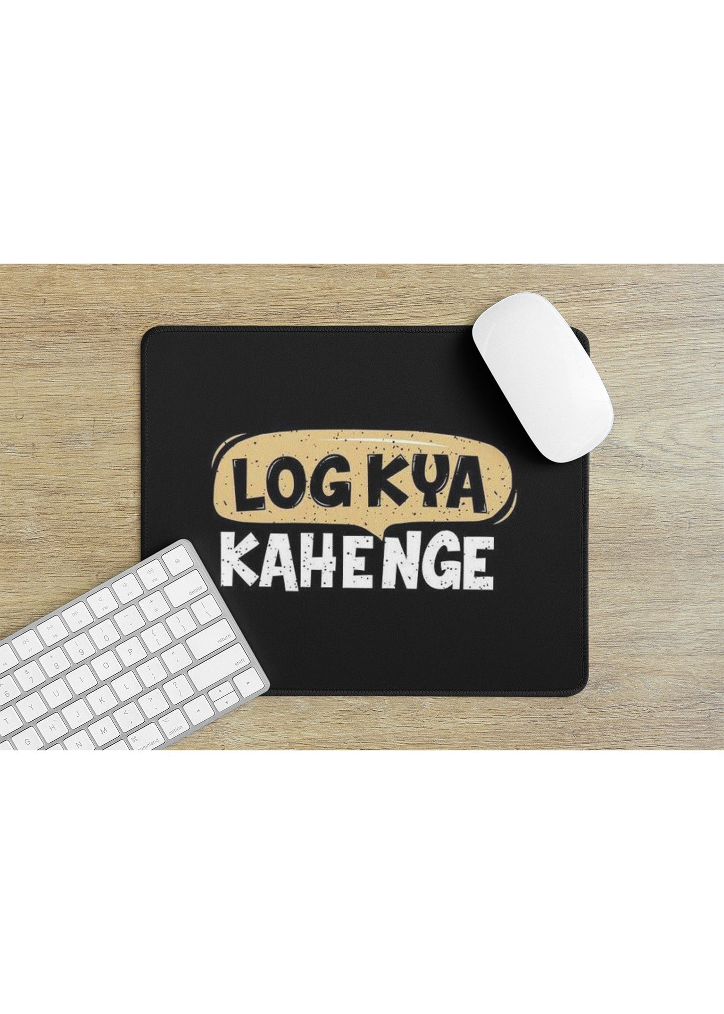 LOG KYA KAHENGE MOUSE PAD