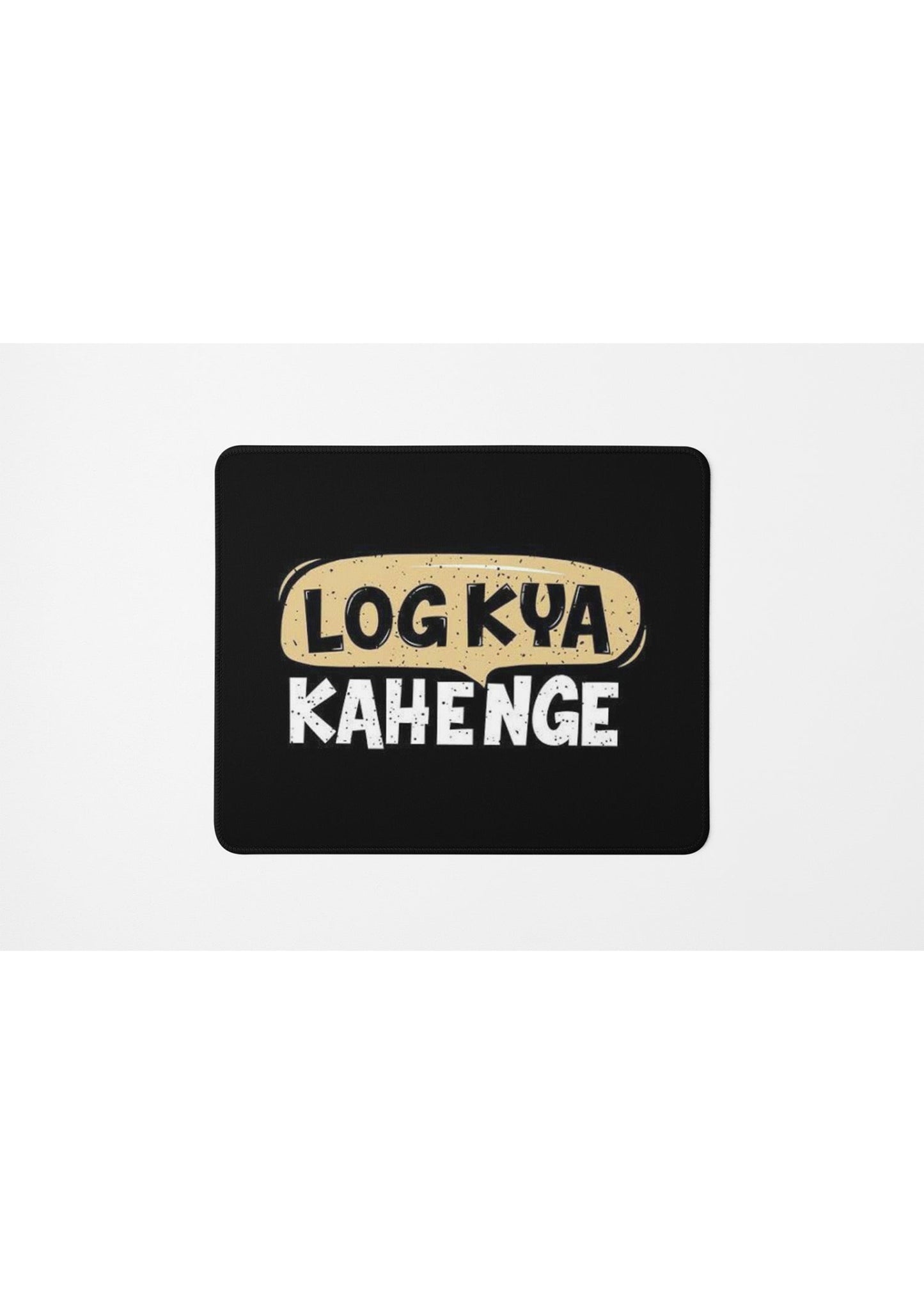 LOG KYA KAHENGE MOUSE PAD