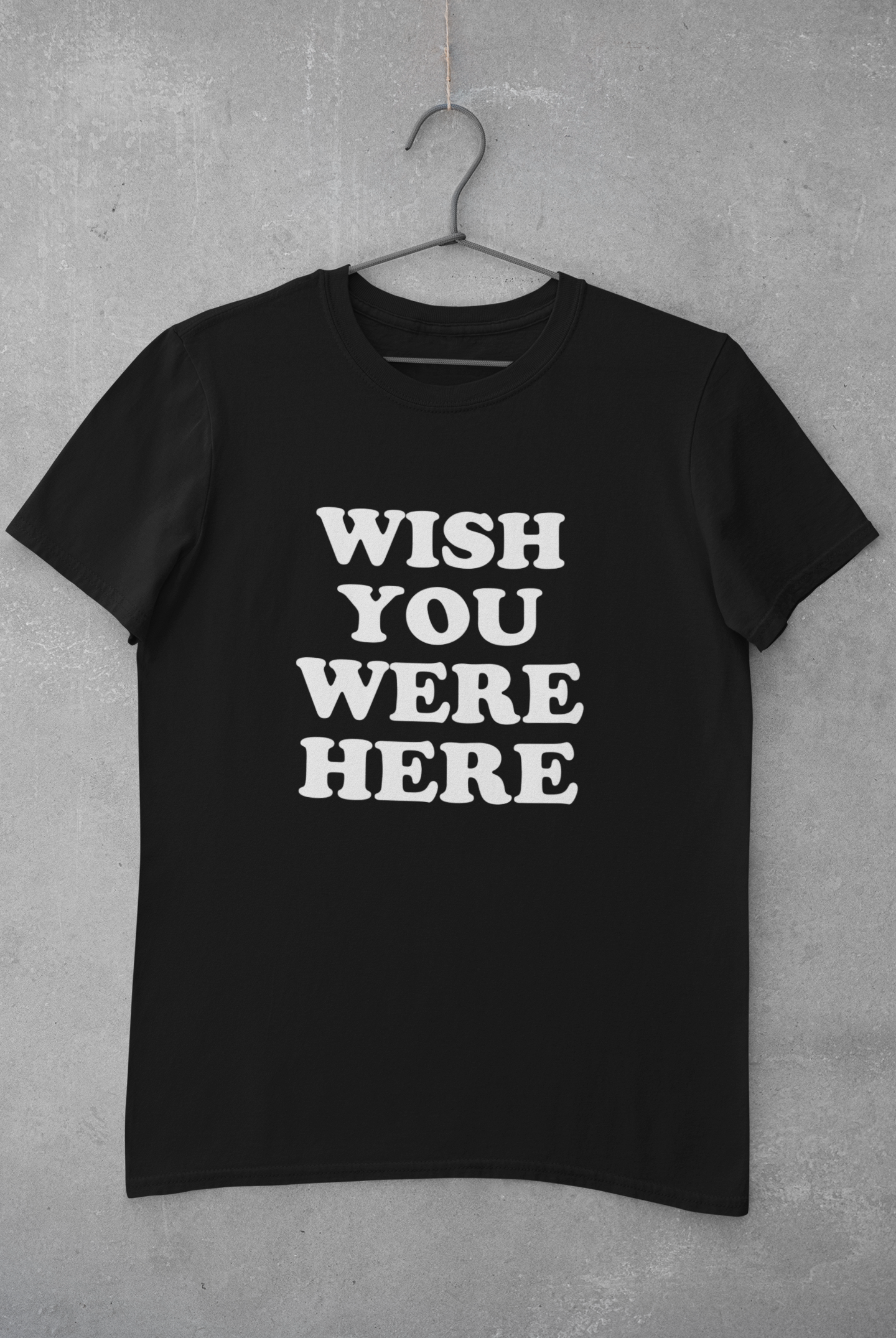 WISH YOU WERE HERE T-SHIRT