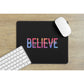 BELIEVE MOUSE PAD