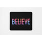 BELIEVE MOUSE PAD