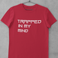 TRAPPED IN MY MIND T-SHIRT