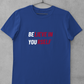 BE YOU T-SHIRT