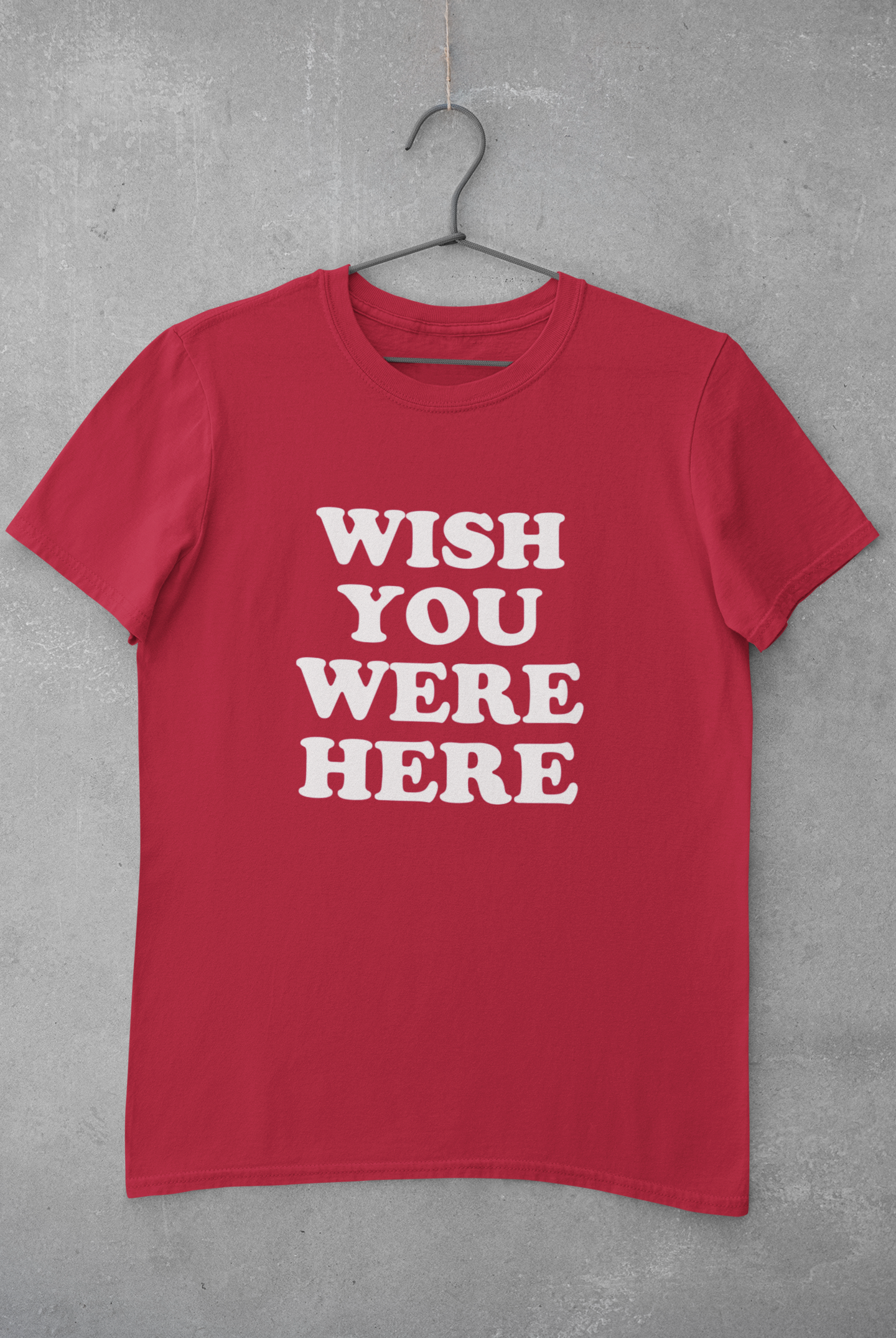 WISH YOU WERE HERE T-SHIRT